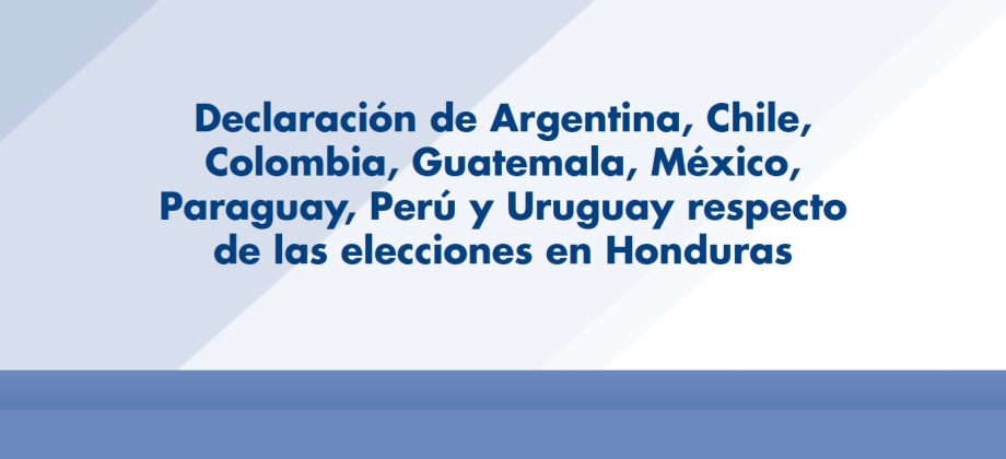 Declaración de Argentina, Chile, Colombia, Guatemala, México, Paraguay, Perú y Uruguay respecto de las elecciones en Honduras