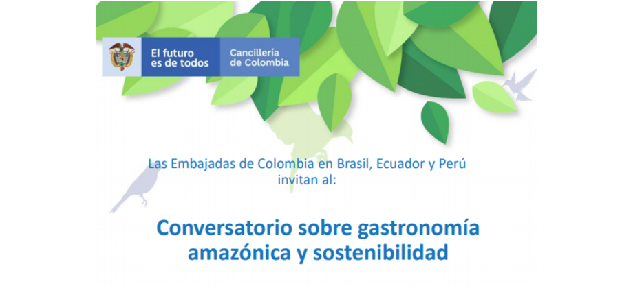 Las Embajadas de Colombia en Brasil, Ecuador y Perú organizaron un conversatorio sobre sostenibilidad y gastronomía en la región amazónica